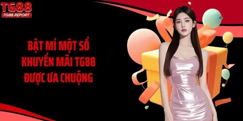 Bật mí một số khuyến mãi TG88 được ưa chuộng 