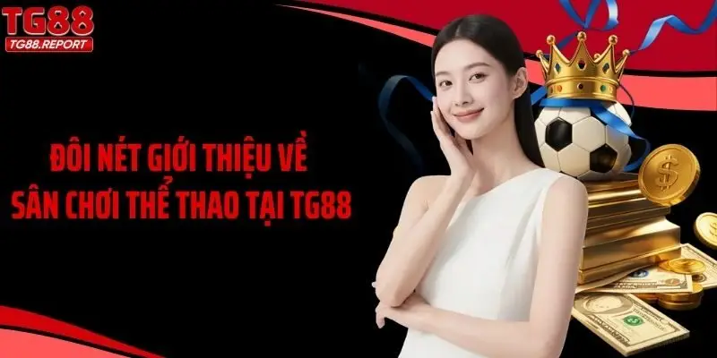 Đôi nét giới thiệu về sân chơi thể thao tại TG88