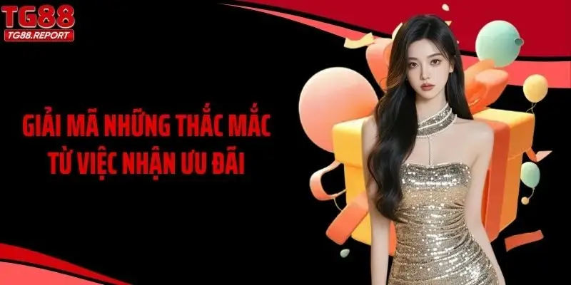 Giải mã những thắc mắc từ việc nhận ưu đãi