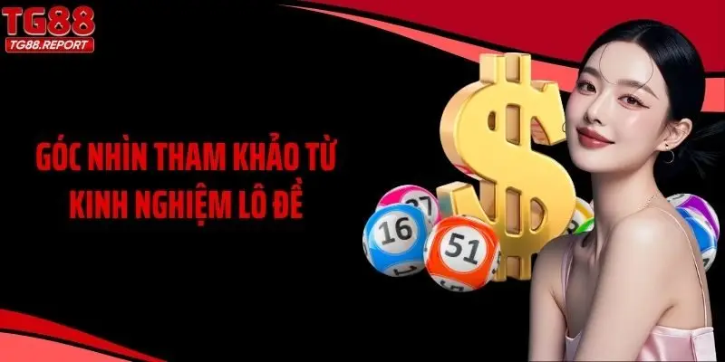 Góc nhìn tham khảo từ kinh nghiệm lô đề