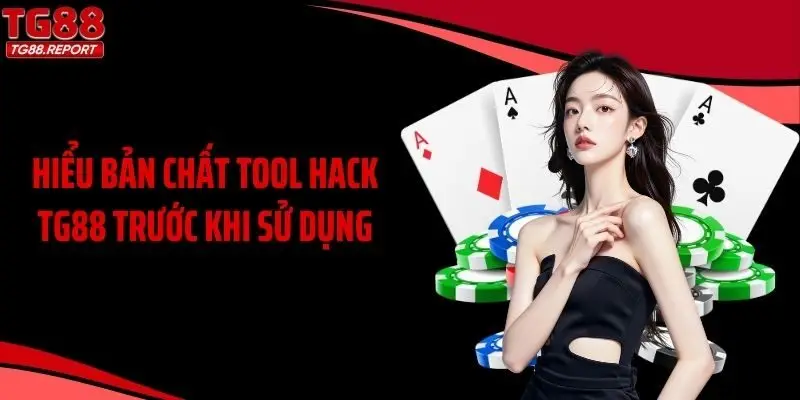 Hiểu bản chất tool hack TG88 trước khi sử dụng