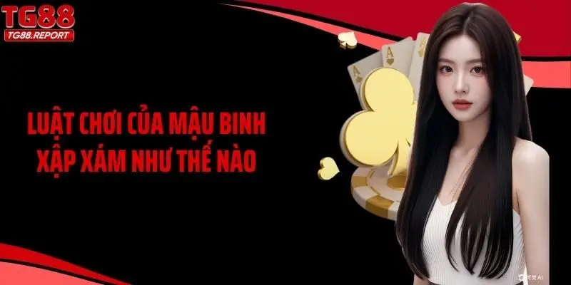 Luật chơi của mậu binh xập xám như thế nào