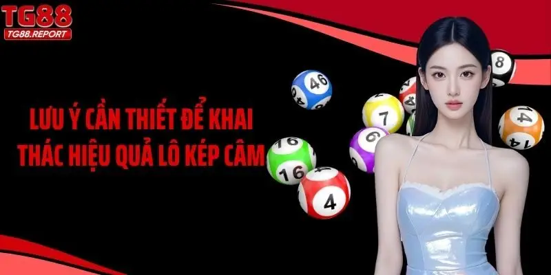 Lưu ý cần thiết để khai thác hiệu quả lô kép câm