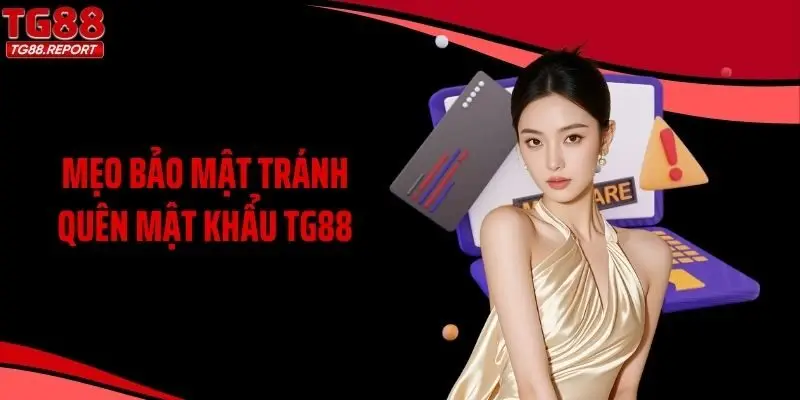 Mẹo bảo mật tránh quên mật khẩu TG88