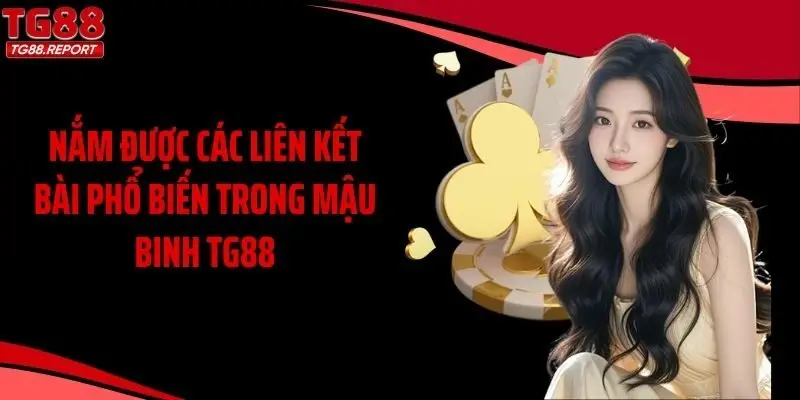 Nắm được các liên kết bài phổ biến trong mậu binh TG88
