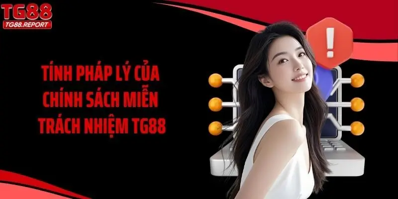 Tính pháp lý của chính sách miễn trách nhiệm TG88
