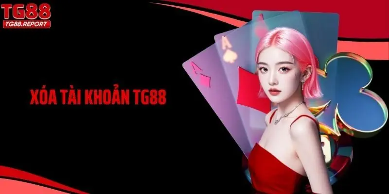 Xóa Tài Khoản TG88: Chủ Động Chấm Dứt Quyền Truy Cập